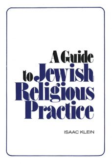 A Guide to Jewish Religious Practice By Isaac Klein
